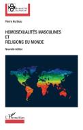 Homosexualités masculines et religions du monde di Pierre Hurteau edito da Editions L'Harmattan