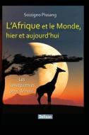 L'Afrique Et Le Monde, Hier Et Aujourd'hui di Soizigno Pissang edito da Editions Xavier Barral
