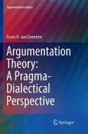Argumentation Theory: A Pragma-Dialectical Perspective di Frans H. Van Eemeren edito da Springer International Publishing