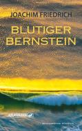 Blutiger Bernstein di Joachim Friedrich edito da ARAVAIPA-Verlag