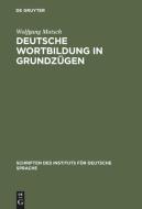 Deutsche Wortbildung in Grundzügen di Wolfgang Motsch edito da Gruyter, Walter de GmbH