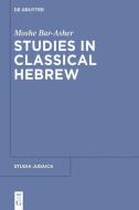 Studies in Classical Hebrew di Moshe Bar-Asher edito da Gruyter, Walter de GmbH