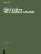 World Guide to Terminological Activities: Organizations, Commissions, Terminology Banks di Magdalena Krommer-Benz edito da Walter de Gruyter