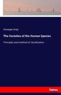 The Varieties of the Human Species di Giuseppe Sergi edito da hansebooks