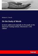 On the Study of Words di Richard C. Trench edito da hansebooks