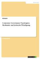 Corporate Governance Typologien. Merkmale und kritische Würdigung di Anonymous edito da GRIN Verlag