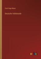 Deutsche Volkskunde di Elard Hugo Meyer edito da Outlook Verlag