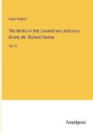 The Works of that Learned and Judicious Divine, Mr. Richard Hooker di Isaac Walton edito da Anatiposi Verlag