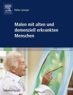 Malen mit alten und demenziell erkrankten Menschen di Heike Lutzeyer edito da Urban & Fischer/Elsevier