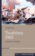 Tsushima 1905 di Frank Jacob edito da Schoeningh Ferdinand GmbH