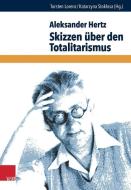 Skizzen über den Totalitarismus di Aleksander Hertz edito da Vandenhoeck + Ruprecht