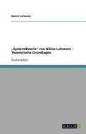 "Systemtheorie" von Niklas Luhmann - Theoretische Grundlagen di Marcel Verkouter edito da GRIN Publishing