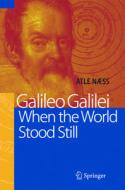 Galileo Galilei - When the World Stood Still di Atle Naess edito da Springer Berlin Heidelberg