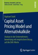 Capital Asset Pricing Model und Alternativkalküle di Raphael Stahl edito da Springer Fachmedien Wiesbaden