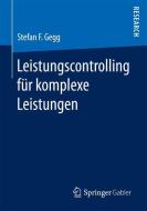 Leistungscontrolling für komplexe Leistungen di Stefan F. Gegg edito da Springer Fachmedien Wiesbaden