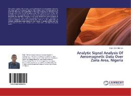 Analytic Signal Analysis Of Aeromagnetic Data Over Zaria Area, Nigeria di Elijah Edet Nkitnam edito da LAP Lambert Academic Publishing