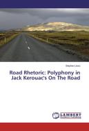 Road Rhetoric: Polyphony in Jack Kerouac's On The Road di Stephen Llano edito da LAP Lambert Academic Publishing