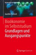 Bioökonomie im Selbststudium: Grundlagen und Ausgangspunkte di Joachim Pietzsch edito da Springer-Verlag GmbH