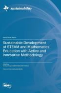 Sustainable Development of STEAM and Mathematics Education with Active and Innovative Methodology edito da MDPI AG