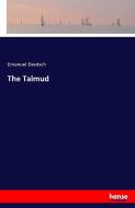 The Talmud di Emanuel Deutsch edito da hansebooks