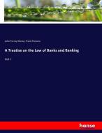 A Treatise on the Law of Banks and Banking di John Torrey Morse, Frank Parsons edito da hansebooks