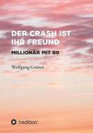 Der Crash ist Ihr Freund di Wolfgang Grüner edito da tredition