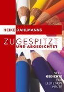 Zugespitzt und abGEDICHTEt di Heike Dahlmanns edito da Books on Demand