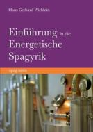 Einführung in die Energetische Spagyrik di Hans Gerhard Wicklein edito da Books on Demand