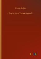 The Story of Baden-Powell di Harold Begbie edito da Outlook Verlag