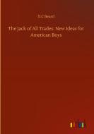 The Jack of All Trades: New Ideas for American Boys di D. C Beard edito da Outlook Verlag