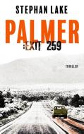 Palmer :Exit 259 di Stephan Lake edito da Books on Demand