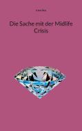 Die Sache mit der Midlife Crisis di Irene Roy edito da Books on Demand