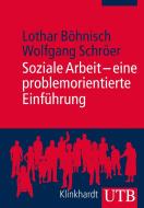 Soziale Arbeit - eine problemorientierte Einführung di Lothar Böhnisch, Wolfgang Schröer edito da Klinkhardt, Julius