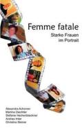 Femme Fatale di Achorner/Diechtler/Hechenbl Autorenteam edito da Books On Demand