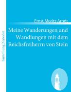 Meine Wanderungen und Wandlungen mit dem Reichsfreiherrn von Stein di Ernst Moritz Arndt edito da Contumax