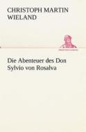 Die Abenteuer Des Don Sylvio Von Rosalva di Christoph Martin Wieland edito da Tredition Classics