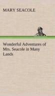 Wonderful Adventures of Mrs. Seacole in Many Lands di Mary Seacole edito da TREDITION CLASSICS