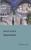 Dämon Berlin di Robert Sandek edito da Leseklassiker