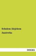 Anatewka di Scholem Alejchem edito da DOGMA
