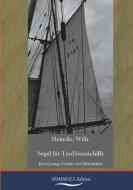 Segel für Traditionsschiffe di Wilhelm Heincks edito da Admirals Edition