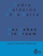 Das Leben ein Traum di Pedro Calderón De La Barca edito da Gröls Verlag