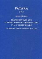 Transport Jars and Stamped Amphoras from Patara, 7th to 1st Centuries BC: The Maritime Trade of a Harbor City in Lycia di Erkan Deundar edito da EGE YAYINLARI