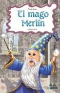EL mago Merlin: Clasicos para ninos di Anonimo edito da SELECTOR S A DE C U