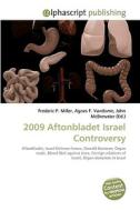 2009 Aftonbladet Israel Controversy di Frederic P Miller, Agnes F Vandome, John McBrewster edito da Alphascript Publishing