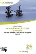 Ahmad Mirza Azd Es-saltaneh edito da Loc Publishing
