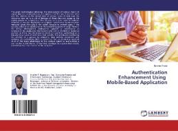 Authentication Enhancement Using Mobile-Based Application di Ibrahim Fadul edito da LAP Lambert Academic Publishing