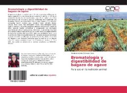 Bromatología y digestibilidad de bagazo de agave di Marlene Ivonne Estrada Calvo edito da EAE
