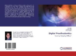 Digital Prosthodontics di Arpit Sikri, Jyotsana Sikri, Aditya Kapoor edito da LAP Lambert Academic Publishing