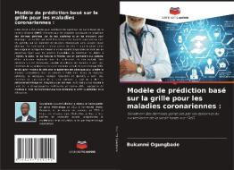 Modèle de prédiction basé sur la grille pour les maladies coronariennes : di Bukunmi Ogungbade edito da Editions Notre Savoir