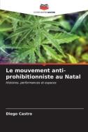 Le mouvement anti-prohibitionniste au Natal di Diego Castro edito da Editions Notre Savoir